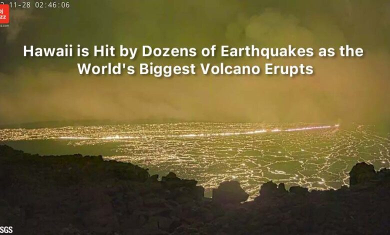 Hawaii is Hit by Dozens of Earthquakes as the World's Biggest Volcano Erupts