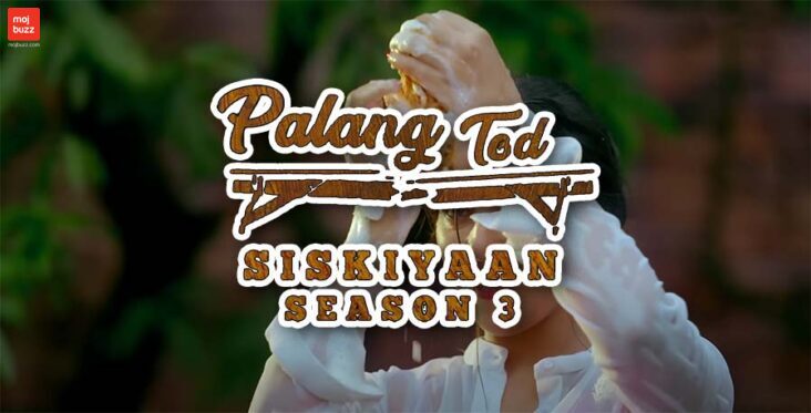 “Palang Tod Siskiyaan Season 3” Ullu App Web Series 2022 | Trailer | Cast | Release Date | Watch Online Full Episodes