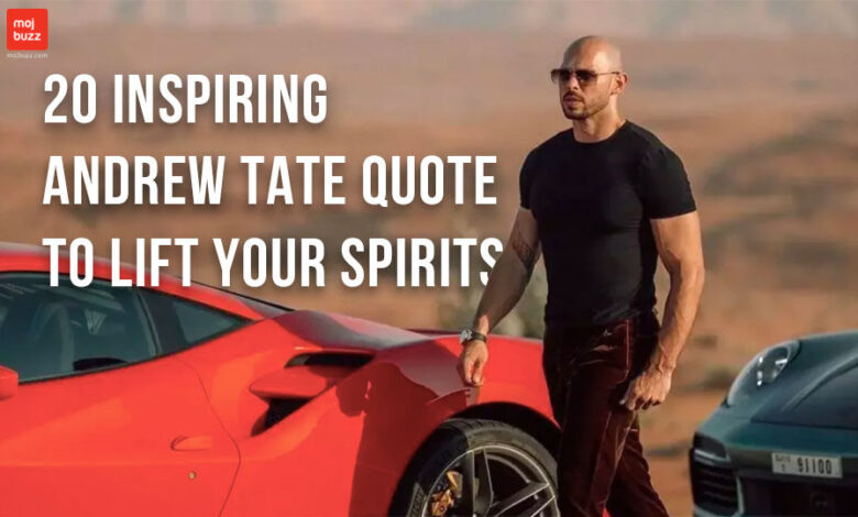 20 Inspiring Andrew Tate Quote to Lift Your Spirits
