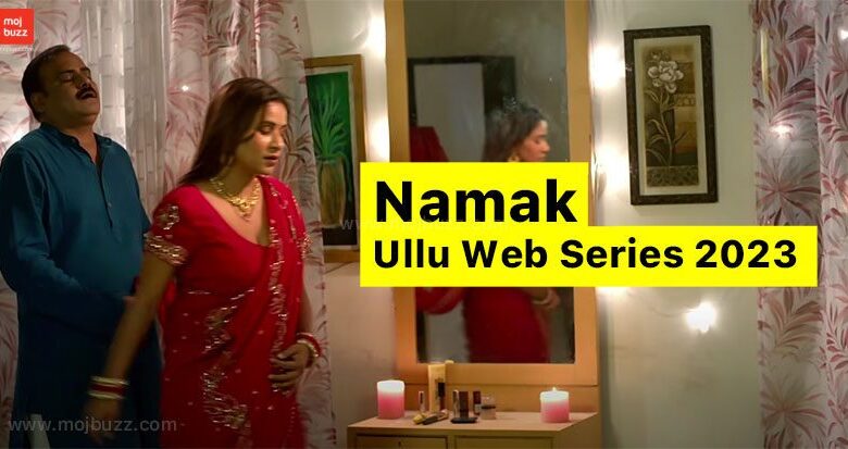 Namak Ullu Web Series 2023 | Watch Episodes Online on Ullu App