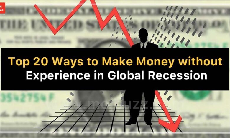 Top 20 Ways to Make Money without Experience in the Time of Global Recession