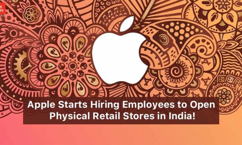 Apple Starts Hiring Employees to Open Physical Retail Stores in India!