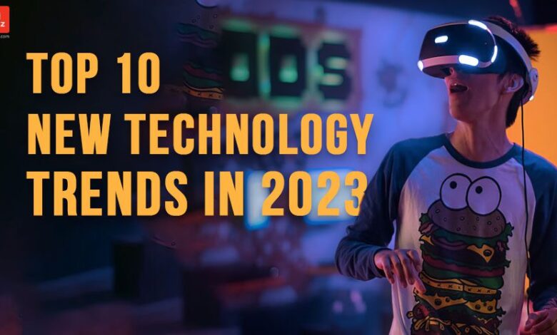 Top 10 New Technology Trends in 2023