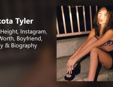 Dakota Tyler: Age, Height, Instagram, 5 Best Photos, Net Worth, Boyfriend, Family & Biography