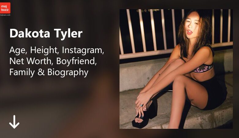 Dakota Tyler: Age, Height, Instagram, 5 Best Photos, Net Worth, Boyfriend, Family & Biography